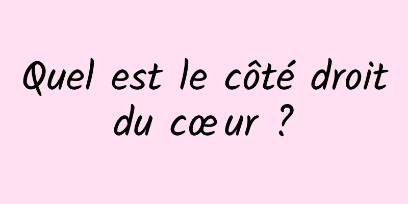 Quel est le côté droit du cœur ? 