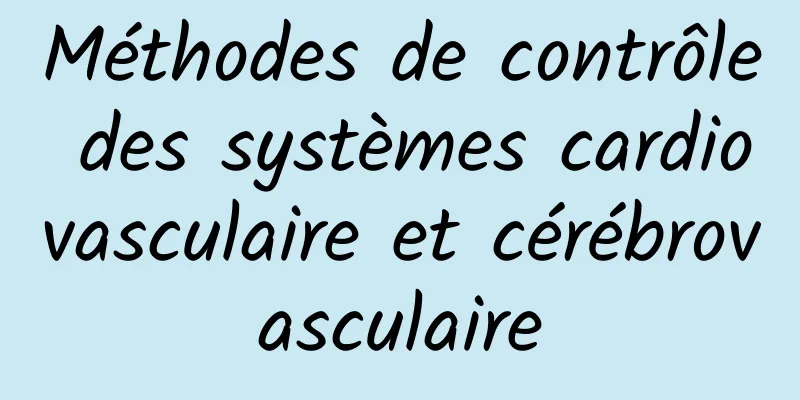 Méthodes de contrôle des systèmes cardiovasculaire et cérébrovasculaire