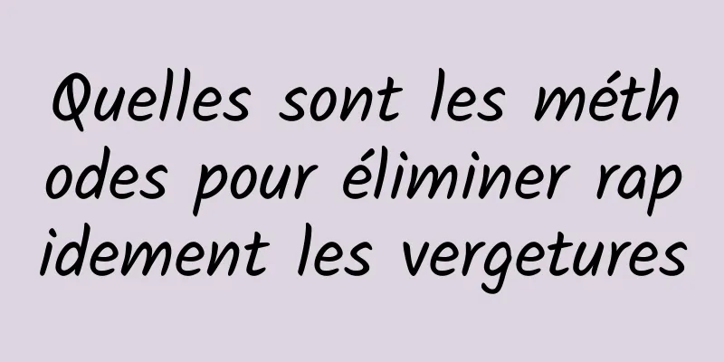 Quelles sont les méthodes pour éliminer rapidement les vergetures