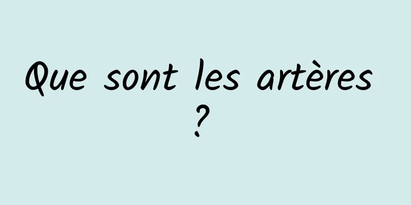 Que sont les artères ? 