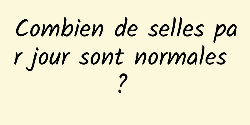 Combien de selles par jour sont normales ? 