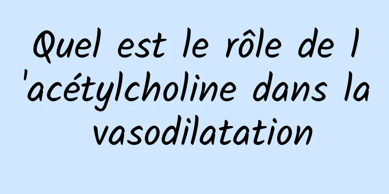 Quel est le rôle de l'acétylcholine dans la vasodilatation