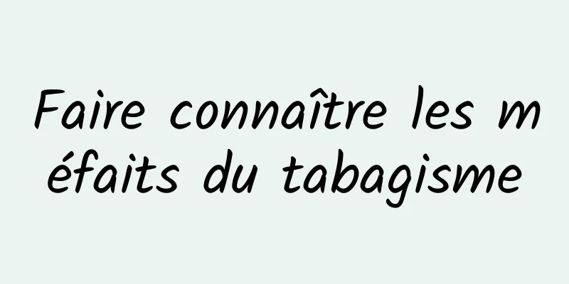 Faire connaître les méfaits du tabagisme