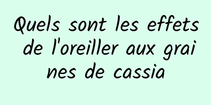 Quels sont les effets de l'oreiller aux graines de cassia