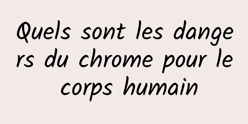 Quels sont les dangers du chrome pour le corps humain