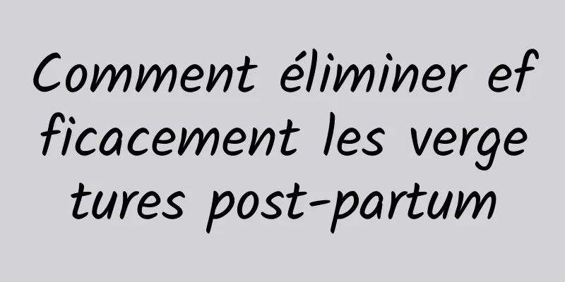 Comment éliminer efficacement les vergetures post-partum