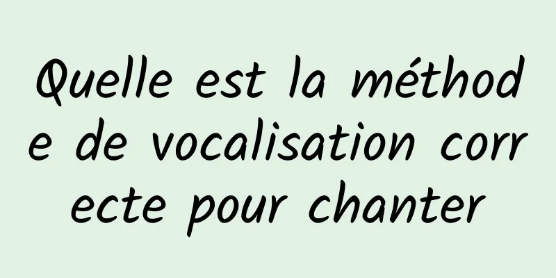 Quelle est la méthode de vocalisation correcte pour chanter