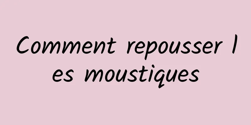 Comment repousser les moustiques