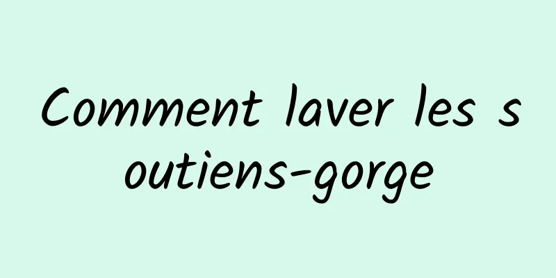 Comment laver les soutiens-gorge