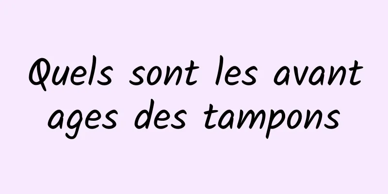 Quels sont les avantages des tampons