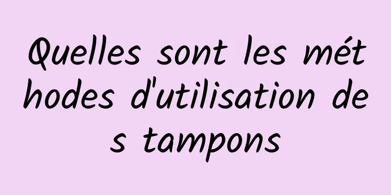 Quelles sont les méthodes d'utilisation des tampons