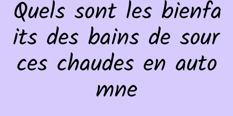 Quels sont les bienfaits des bains de sources chaudes en automne