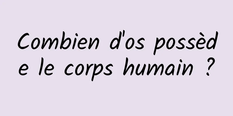 Combien d'os possède le corps humain ?