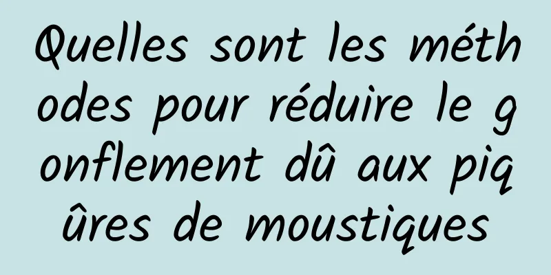 Quelles sont les méthodes pour réduire le gonflement dû aux piqûres de moustiques