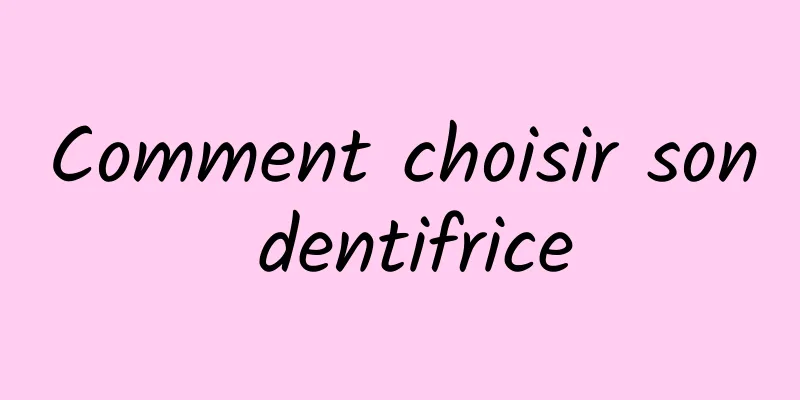 Comment choisir son dentifrice