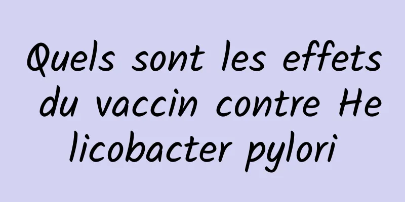 Quels sont les effets du vaccin contre Helicobacter pylori