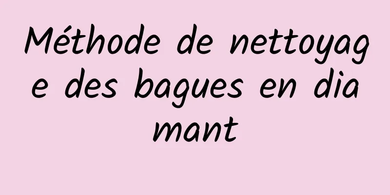 Méthode de nettoyage des bagues en diamant