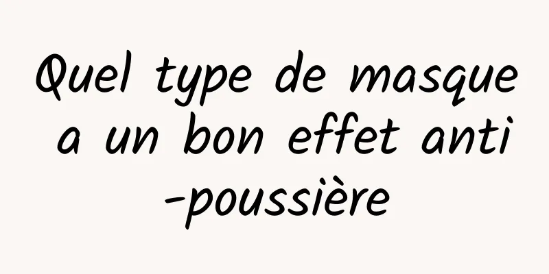 Quel type de masque a un bon effet anti-poussière