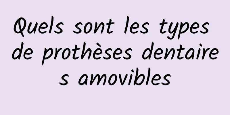 Quels sont les types de prothèses dentaires amovibles