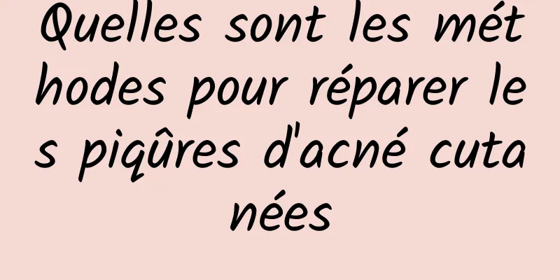 Quelles sont les méthodes pour réparer les piqûres d'acné cutanées