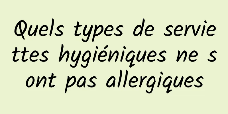 Quels types de serviettes hygiéniques ne sont pas allergiques