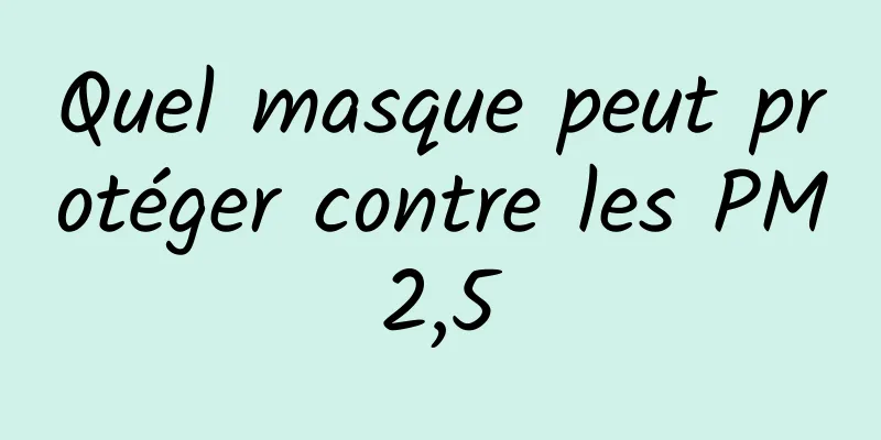 Quel masque peut protéger contre les PM2,5