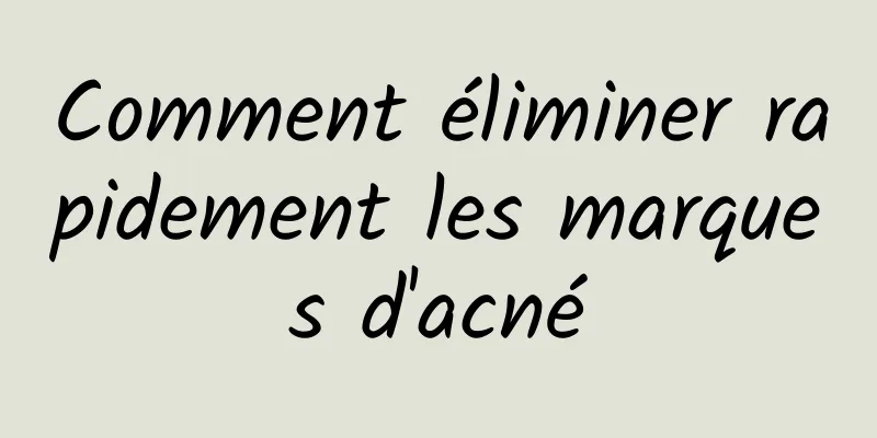 Comment éliminer rapidement les marques d'acné