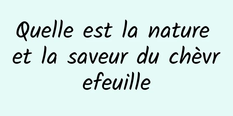 Quelle est la nature et la saveur du chèvrefeuille