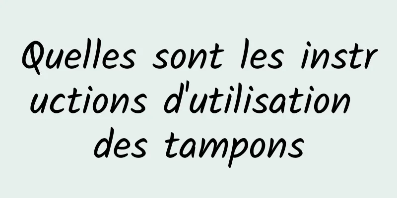 Quelles sont les instructions d'utilisation des tampons