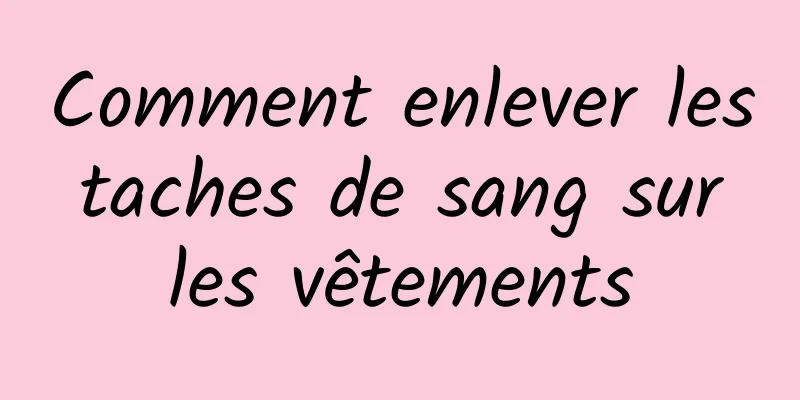 Comment enlever les taches de sang sur les vêtements