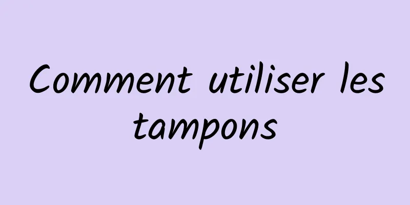 Comment utiliser les tampons 