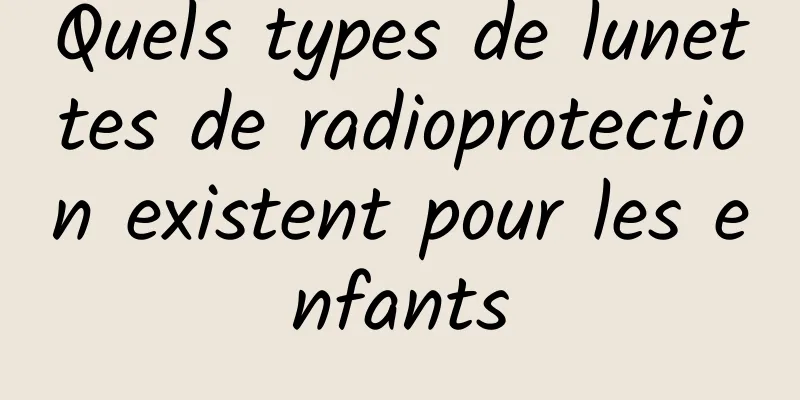 Quels types de lunettes de radioprotection existent pour les enfants