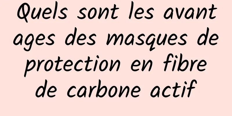 Quels sont les avantages des masques de protection en fibre de carbone actif