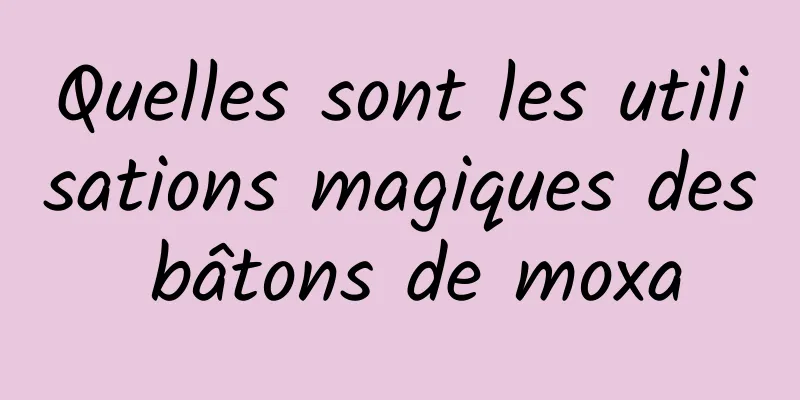 Quelles sont les utilisations magiques des bâtons de moxa