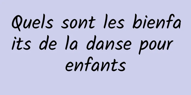 Quels sont les bienfaits de la danse pour enfants