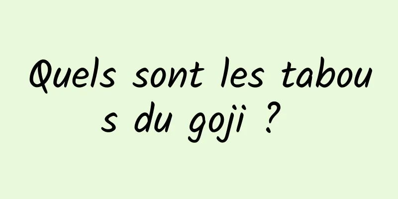 Quels sont les tabous du goji ? 