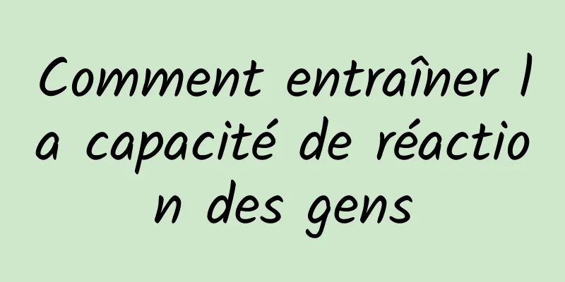 Comment entraîner la capacité de réaction des gens