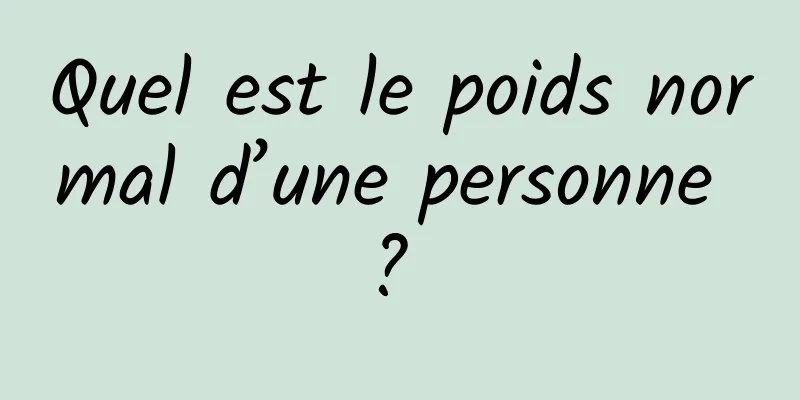 Quel est le poids normal d’une personne ? 