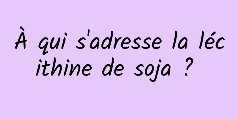 À qui s'adresse la lécithine de soja ? 