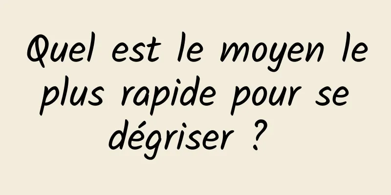 Quel est le moyen le plus rapide pour se dégriser ? 