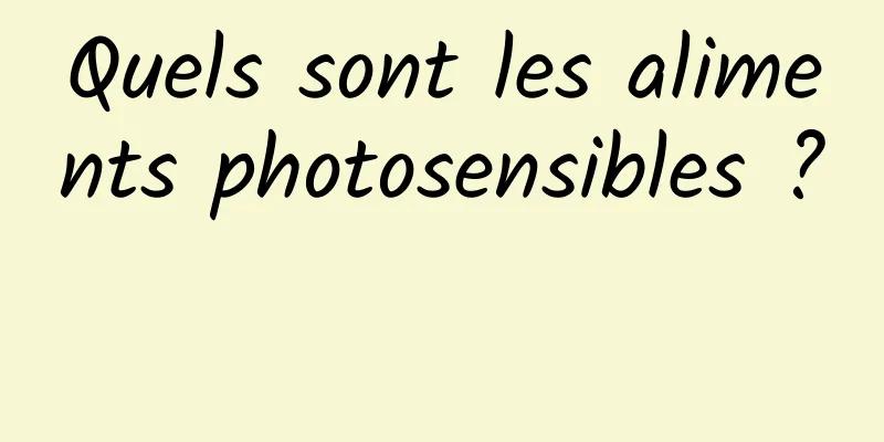 Quels sont les aliments photosensibles ? 