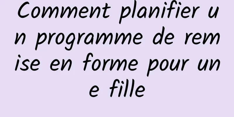 Comment planifier un programme de remise en forme pour une fille