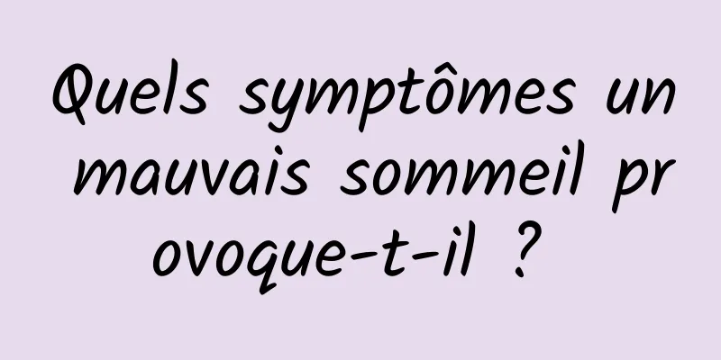 Quels symptômes un mauvais sommeil provoque-t-il ? 