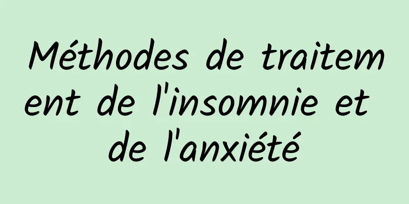 Méthodes de traitement de l'insomnie et de l'anxiété