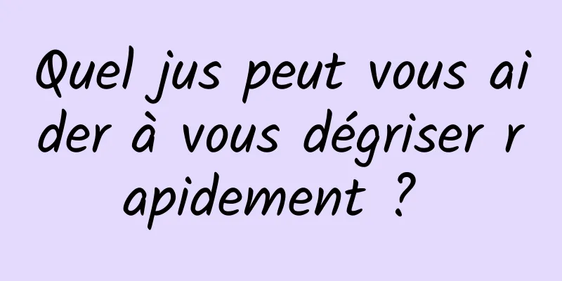 Quel jus peut vous aider à vous dégriser rapidement ? 