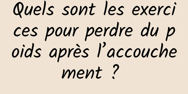 Quels sont les exercices pour perdre du poids après l’accouchement ? 