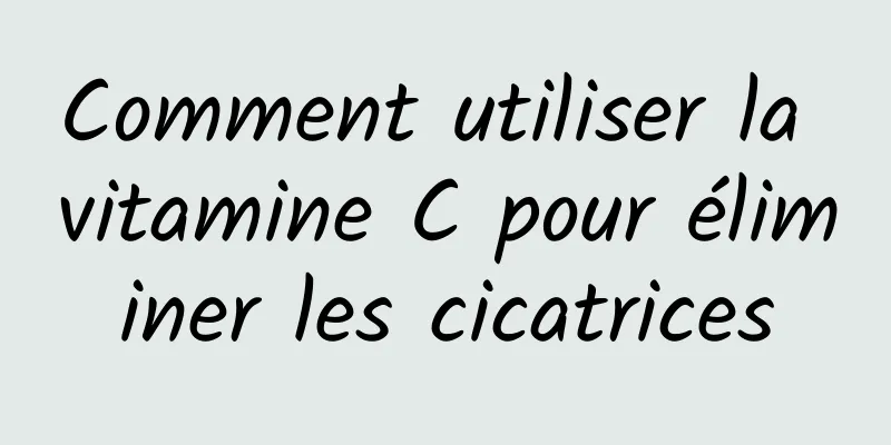 Comment utiliser la vitamine C pour éliminer les cicatrices