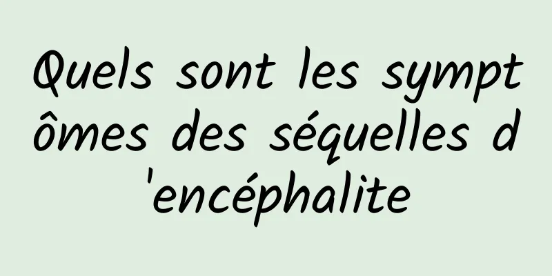 Quels sont les symptômes des séquelles d'encéphalite