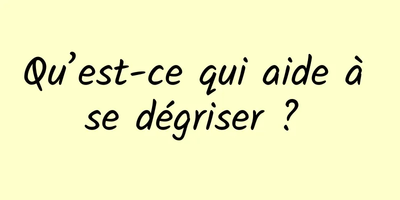 Qu’est-ce qui aide à se dégriser ? 