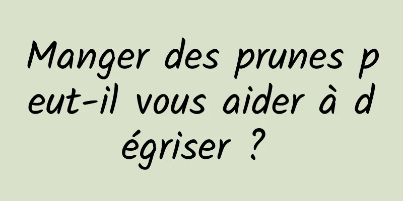 Manger des prunes peut-il vous aider à dégriser ? 